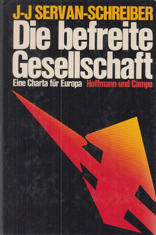 Jean-Jacques Servan-Schreiber, Michel Albert - Die befreite Gesellschaft [antikvár]