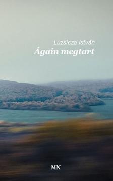 Luzsicza István - Ágain megtart