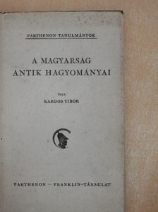 Kardos Tibor - A magyarság antik hagyományai [antikvár]