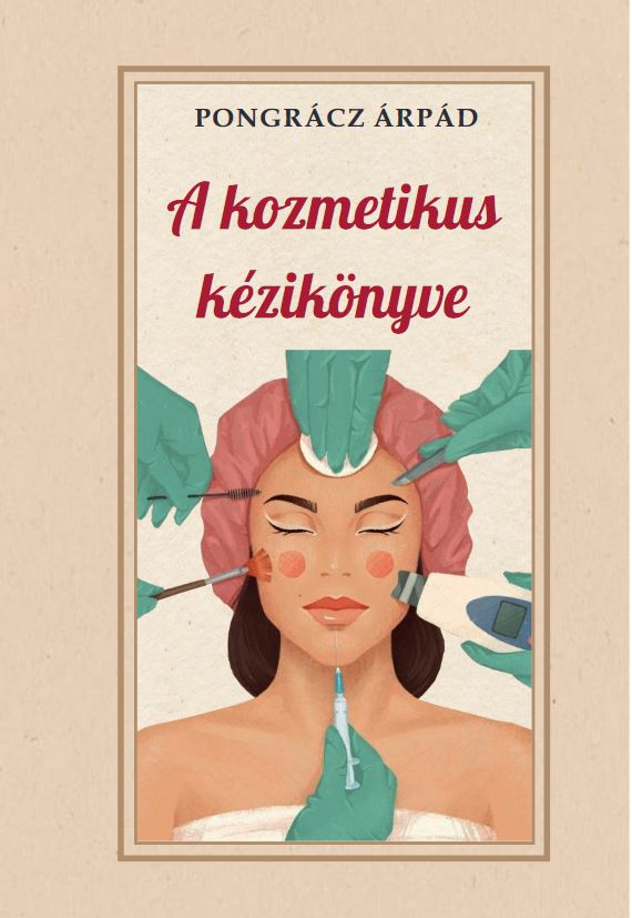 Pongrácz Árpád - A kozmetika kézikönyve