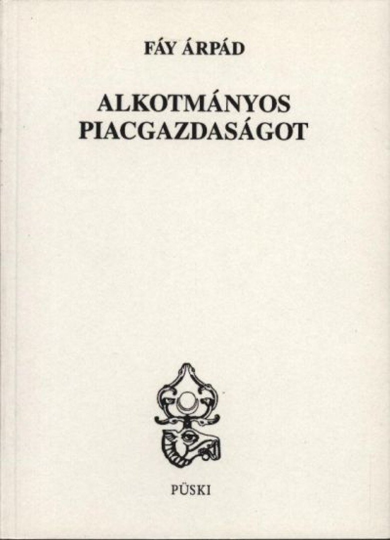 Fáy Árpád (szerk.) - Alkotmányos piacgazdaságot [antikvár]