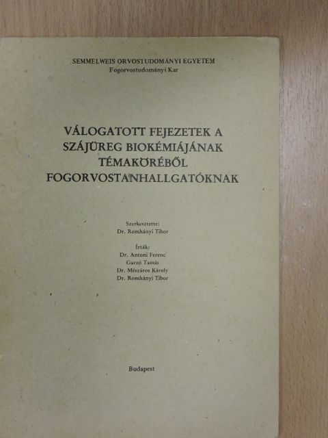 Dr. Antoni Ferenc - Válogatott fejezetek a szájüreg biokémiájának témaköréből fogorvostanhallgatóknak [antikvár]