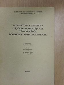 Dr. Antoni Ferenc - Válogatott fejezetek a szájüreg biokémiájának témaköréből fogorvostanhallgatóknak [antikvár]