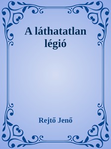 Rejtő Jenő - A láthatatlan légió [eKönyv: epub, mobi]
