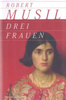 Musil, Robert - Drei Frauen [antikvár]