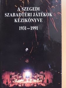 Kovács Ágnes - A Szegedi Szabadtéri Játékok Kézikönyve (többszörösen dedikált példány) [antikvár]