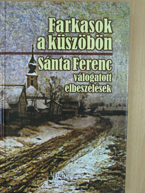 Sánta Ferenc - Farkasok a küszöbön [antikvár]