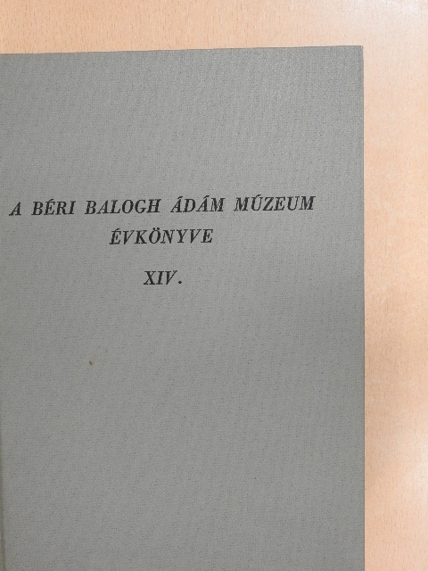 Gaál Zsuzsanna - A Béri Balogh Ádám Múzeum évkönyve XIV. [antikvár]