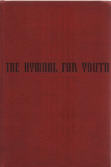 Ruth E. Beiswinger, Hazel R. Brownson, Marie C. Dieter, S. Franklin Mack, Jean W. Steele, Frank D. Getty, Lawrence Curry - The Hymnal for Youth [antikvár]