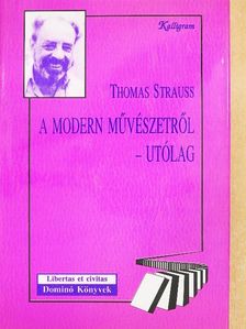 Thomas Strauss - A modern művészetről - utólag [antikvár]