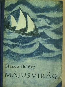 Vicente Blasco Ibánez - Májusvirág [antikvár]