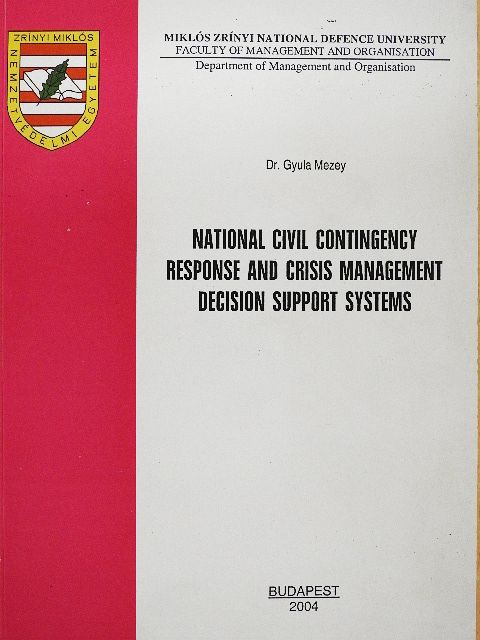 Dr. Gyula Mezey - National Civil Contingency Response and Crisis Management Decision Support Systems [antikvár]