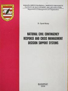 Dr. Gyula Mezey - National Civil Contingency Response and Crisis Management Decision Support Systems [antikvár]