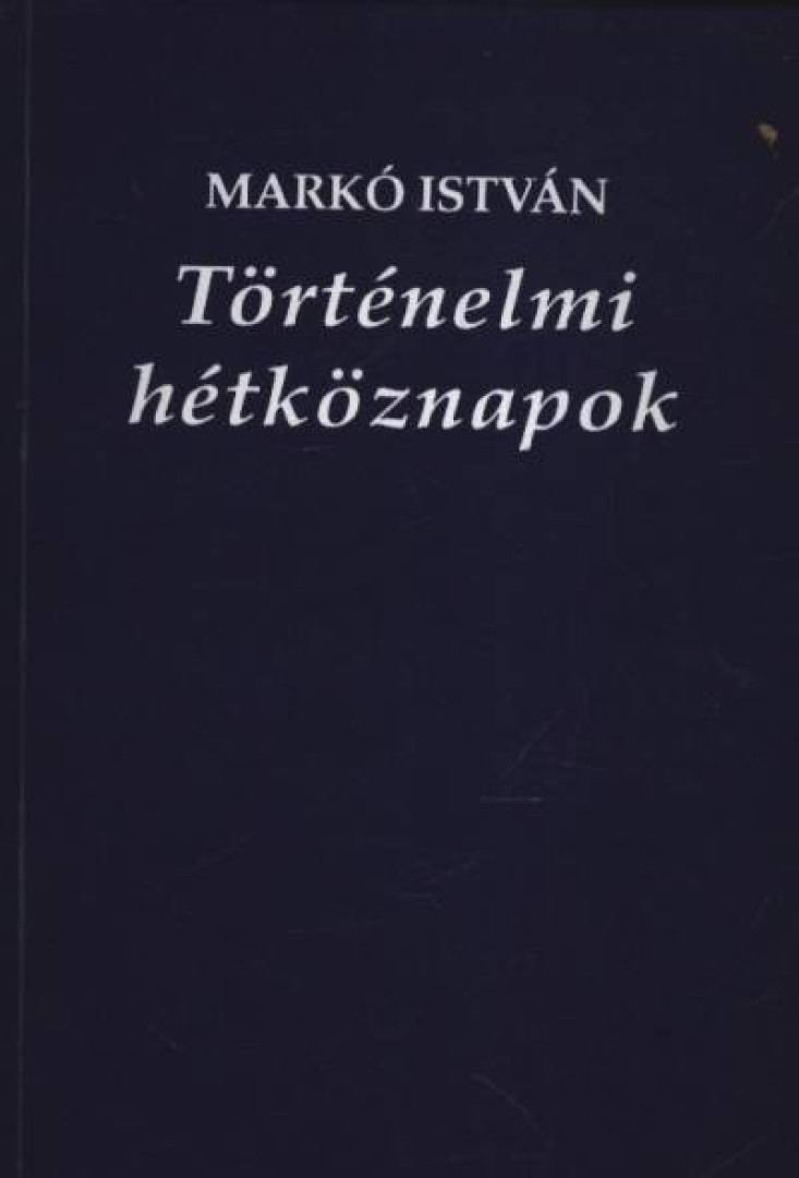 Markó István - Történelmi hétköznapok (dedikált) [antikvár]