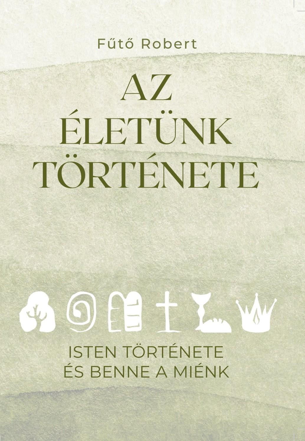 Fűtő Róbert - Az életünk története