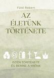 Fűtő Róbert - Az életünk története
