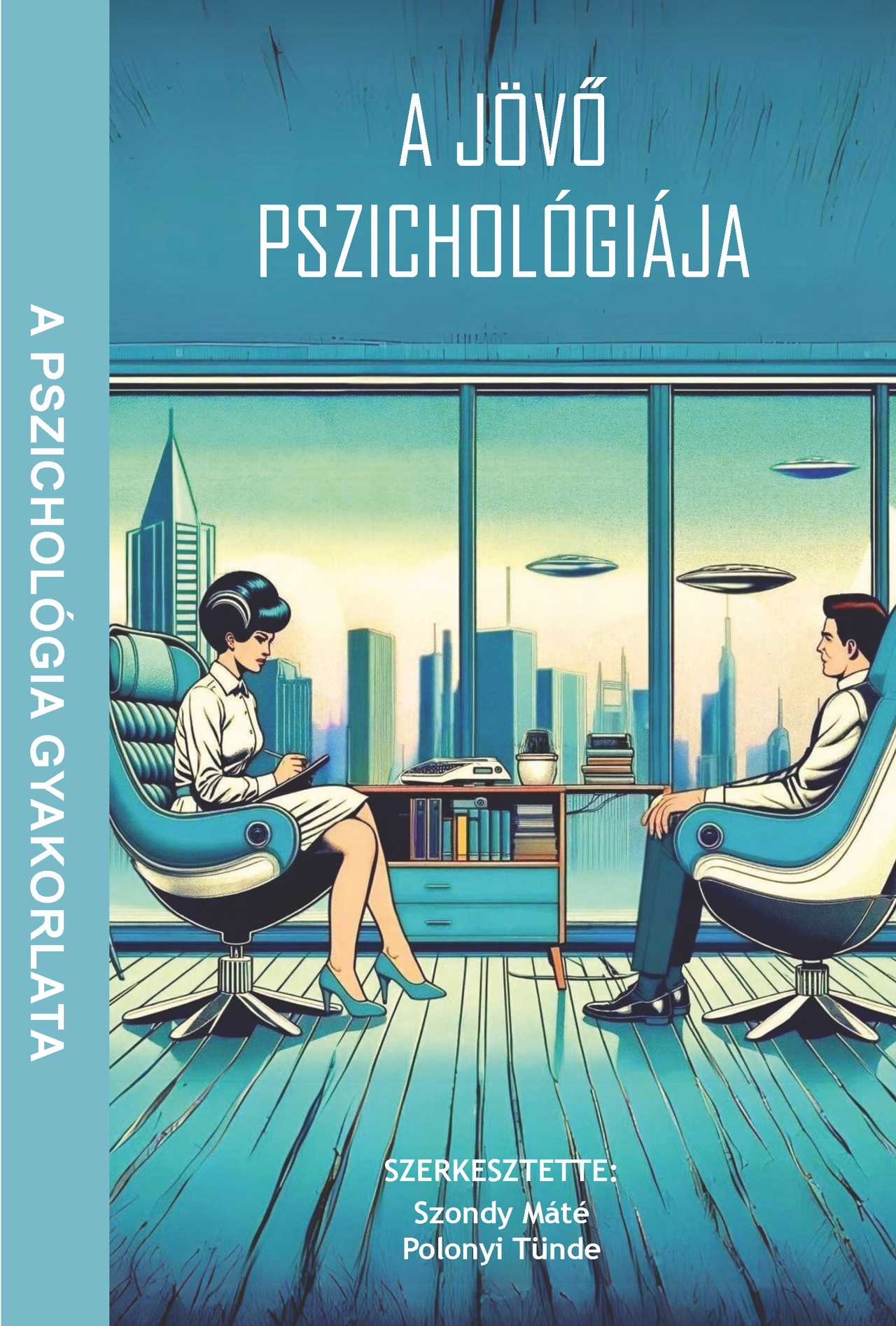 Szondy Máté[szerk.]-Polonyi Tünde[szerk.] - A jövő pszichológiája