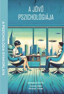 Szondy Máté[szerk.]-Polonyi Tünde[szerk.] - A jövő pszichológiája
