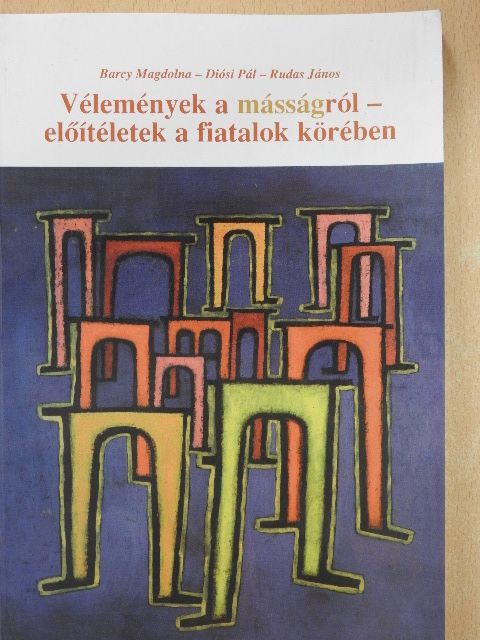 Barcy Magdolna - Vélemények a másságról - előítéletek a fiatalok körében [antikvár]