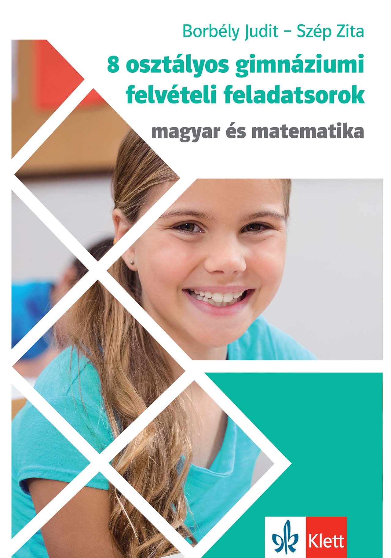 Borbély Judit-Szép Zita - 8 osztályos gimnáziumi felvételi feladatsorok