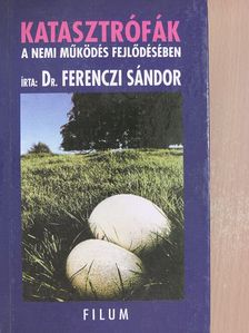 Dr. Ferenczi Sándor - Katasztrófák a nemi működés fejlődésében [antikvár]