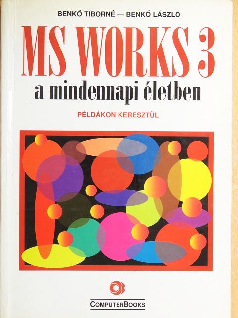 Benkő László - MS Works 3 a mindennapi életben [antikvár]