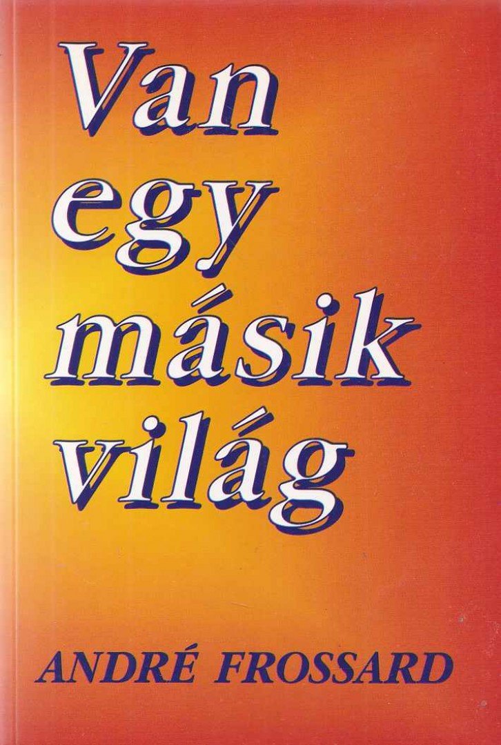 André Frossard - Van egy másik világ [antikvár]