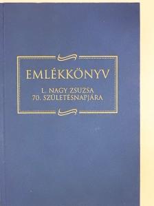Bácskai Vera - Emlékkönyv L. Nagy Zsuzsa 70. születésnapjára [antikvár]