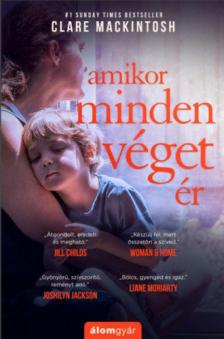 Clare Mackintosh - Amikor minden véget ér [antikvár]