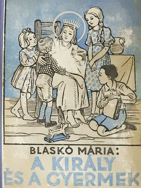 Blaskó Mária - A király és a gyermek/Csanád vezér [antikvár]