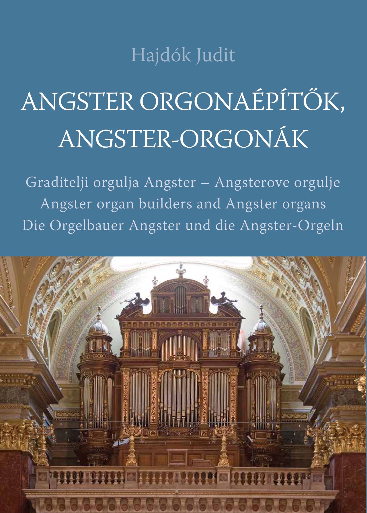 Hajdók Judit - Angster orgonaépítők, Angster-orgonák