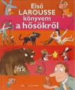 Bouchet, Brigitte (szerk.) - Első Larousse könyvem a hősökről [antikvár]