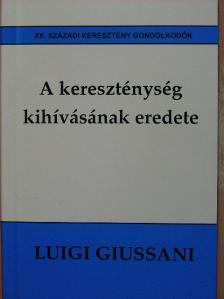 Luigi Giussani - A kereszténység kihívásának eredete [antikvár]