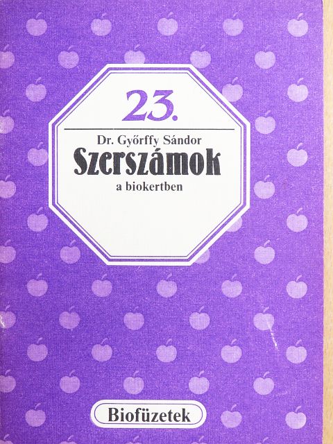 Dr. Győrffy Sándor - Szerszámok a biokertben [antikvár]