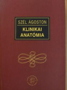 Dr. Szél Ágoston - Klinikai anatómia [antikvár]