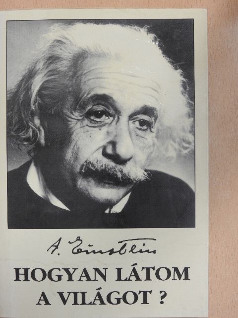 Albert Einstein - Hogyan látom a világot? [antikvár]