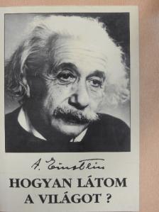 Albert Einstein - Hogyan látom a világot? [antikvár]