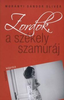 Murányi Sándor Olivér - Zordok, a székely szamuráj (dedikált) [antikvár]