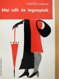 Kertész Magda - Mai nők és tegnapiak [antikvár]