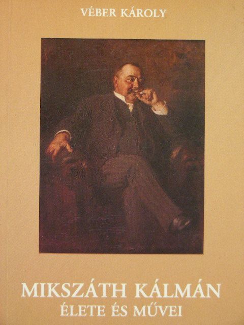 Véber Károly - Mikszáth Kálmán élete és művei [antikvár]