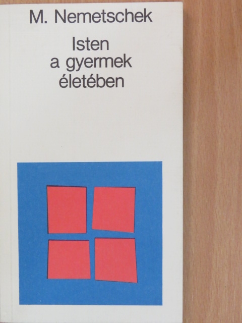 Monika Nemetschek - Isten a gyermek életében [antikvár]