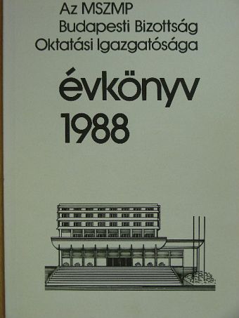 Ágoston László - Az MSZMP Budapesti Bizottság Oktatási Igazgatósága évkönyv 1988 [antikvár]
