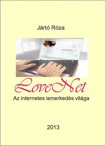 Jártó Róza - LoveNet Az internetes ismerkedés világa [eKönyv: epub, mobi, pdf]