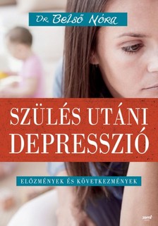 Belső Nóra - Szülés utáni depresszió - Előzmények és következmények [eKönyv: epub, mobi]
