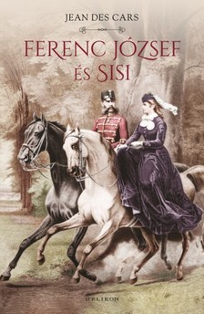 Jean des Cars - Ferenc József és Sisi [eKönyv: epub, mobi]