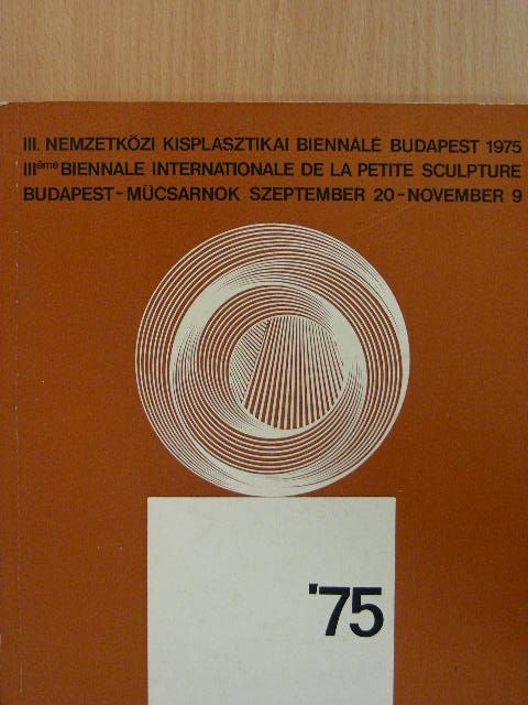 III. Nemzetközi kisplasztikai biennálé Budapest 1975 [antikvár]
