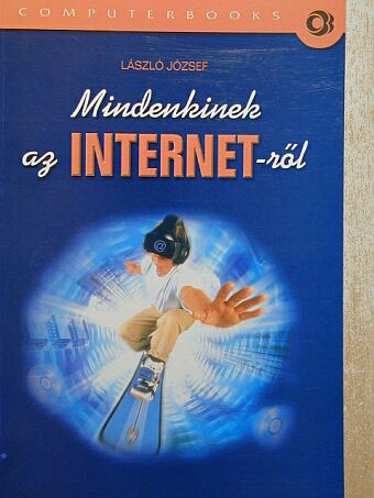 László József - Mindenkinek az internet-ről [antikvár]