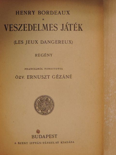Henry Bordeaux - Veszedelmes játék [antikvár]