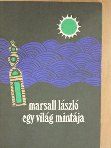 Marsall László - Egy világ mintája [antikvár]