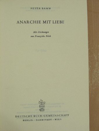 Peter Bamm - Anarchie mit Liebe [antikvár]